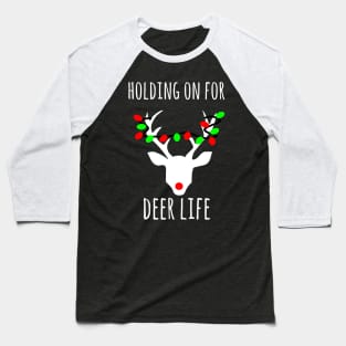 Holding on  for Deer life, fuuny Christmas deer pun Baseball T-Shirt